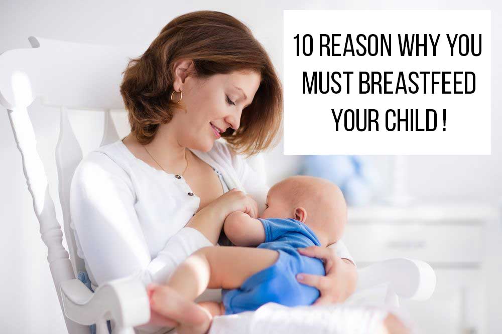 10 reason why you must breastfeed, benefits of breastfeed