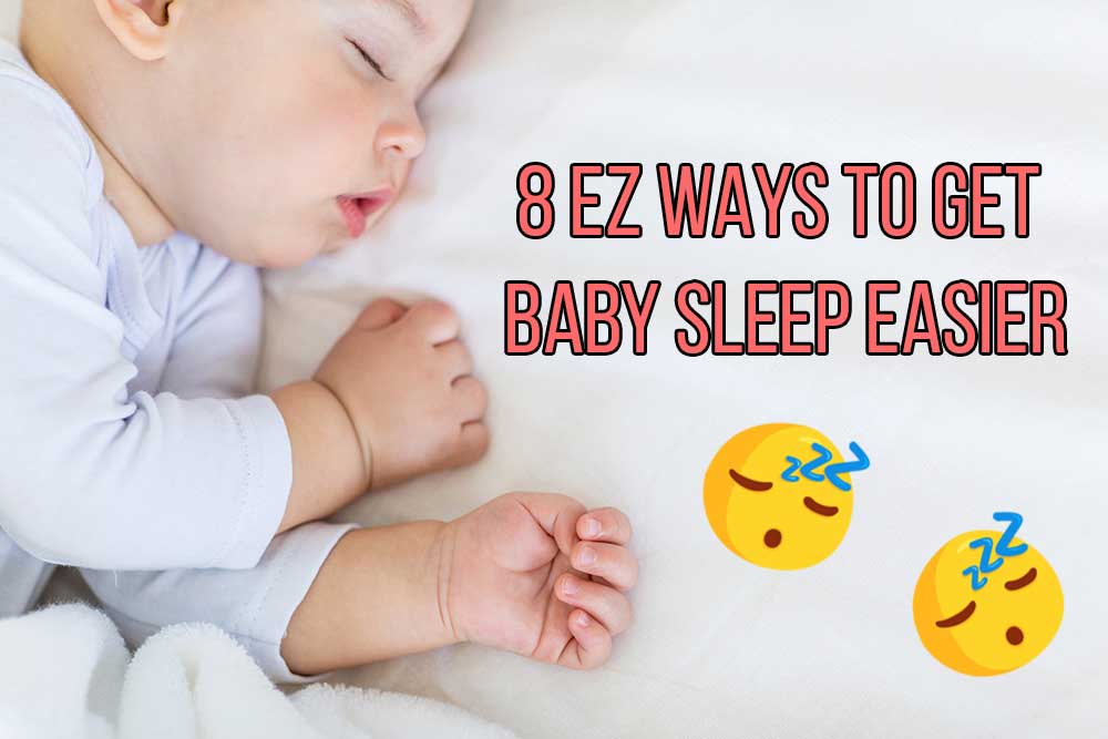 8 EASY ways to get baby sleep easier!