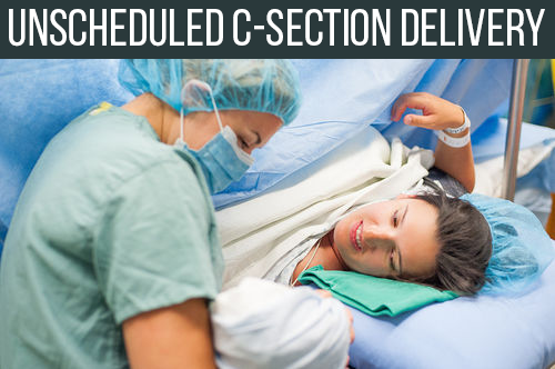 unscheduled c-section (caesarean delivery)